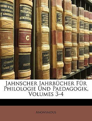 Jahnscher Jahrbcher Fr Philologie Und Paedagogik, Volumes 3-4