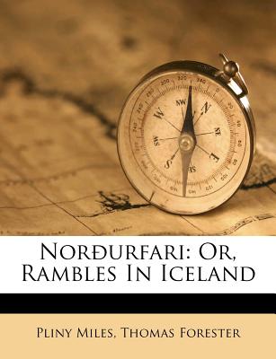 Norurfari: Or, Rambles In Iceland
