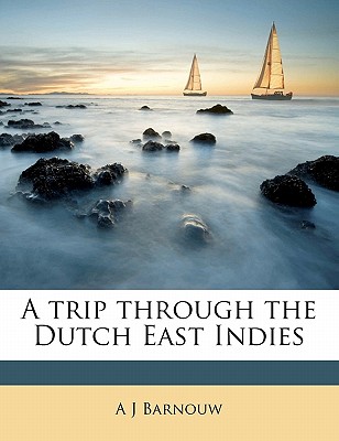 A trip through the Dutch East Indies