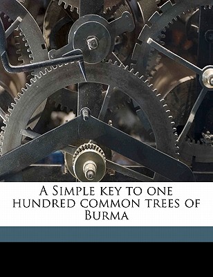 A Simple key to one hundred common trees of Burma