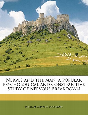 Nerves and the man; a popular psychological and constructive study of nervous breakdown