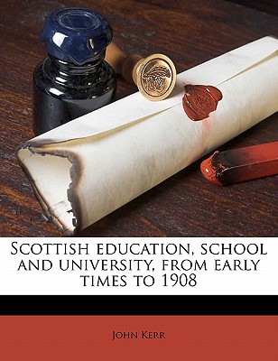 Scottish education, school and university, from early times to 1908