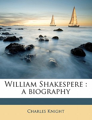 William Shakespere: a biography