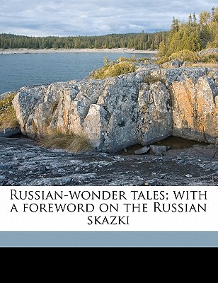 Russian-wonder tales; with a foreword on the Russian skazki