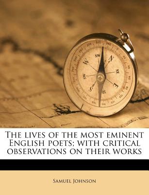 The lives of the most eminent English poets; with critical observations on their works