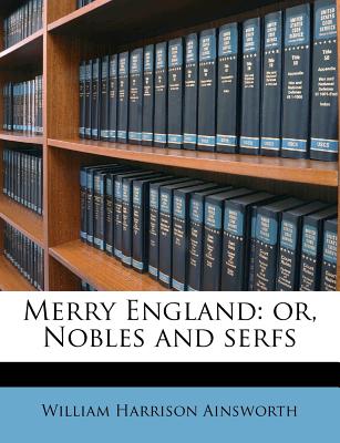 Merry England: or, Nobles and serfs