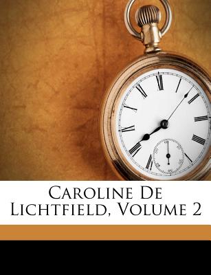 Caroline De Lichtfield, Volume 2 (French Edition)