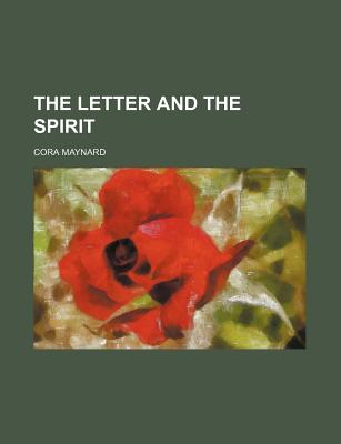 The letter and the spirit [Paperback] Cora Maynard