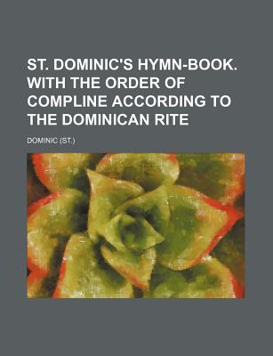 St. Dominic's hymn-book. With the order of compline according to the Dominican rite
