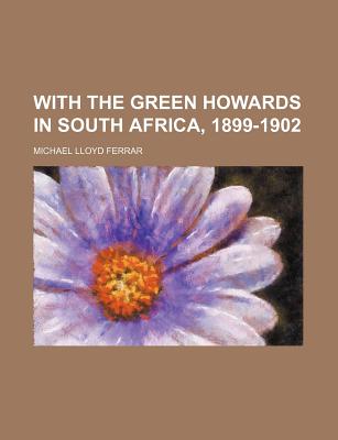 With the Green Howards in South Africa, 1899-1902