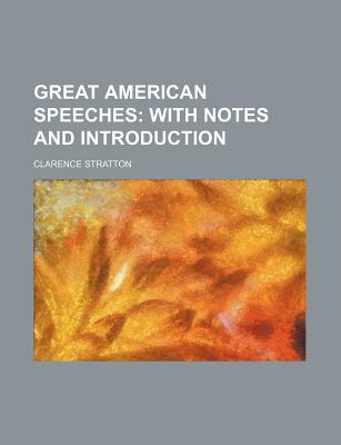 Great American Speeches; With Notes and Introduction