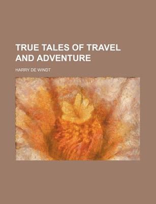 True Tales of Travel and Adventure