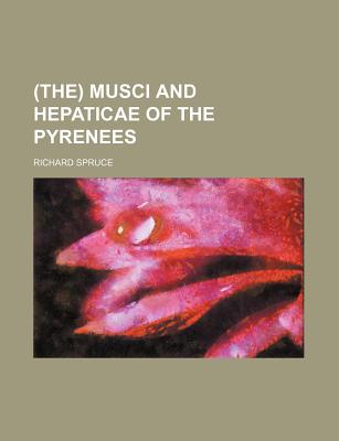 (The) Musci and Hepaticae of the Pyrenees