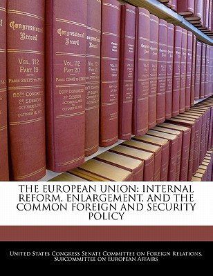 The European Union: Internal Reform, Enlargement, and the Common Foreign and Security Policy