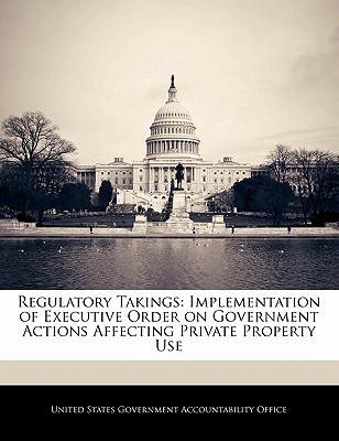 Regulatory Takings: Implementation of Executive Order on Government Actions Affecting Private Property Use