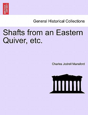 Image for Shafts from an Eastern Quiver, etc. Shafts from an Eastern Quiver, etc.