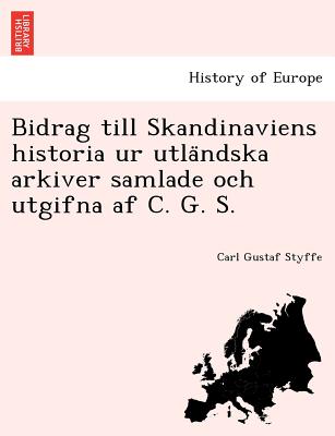 Image for Bidrag till Skandinaviens historia ur utländska arkiver samlade och utgifna af C. G. S. (Swedish Edition)