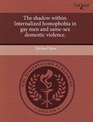 The shadow within: Internalized homophobia in gay men and same-sex domestic violence.