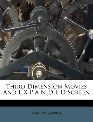 Third Dimension Movies And E X P A N D E D Screen