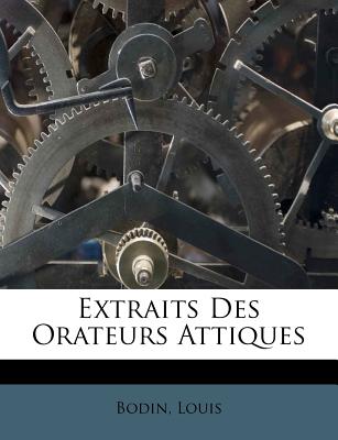 Extraits Des Orateurs Attiques (French Edition)
