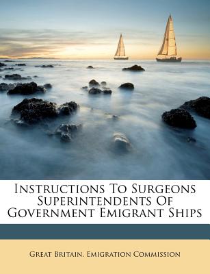 Instructions To Surgeons Superintendents Of Government Emigrant Ships