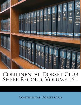 Image for Continental Dorset Club Sheep Record; Volume 16 Continental Dorset Club Sheep Record; Volume 16