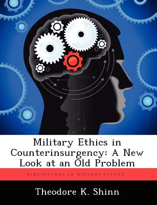 Military Ethics in Counterinsurgency: A New Look at an Old Problem