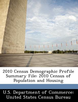 Image for 2010 Census Demographic Profile Summary File: 2010 Census of Population and Housing 2010 Census Demographic Profile Summary File: 2010 Census of Population and Housing