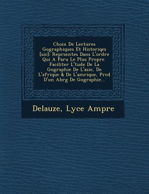 Choix de Lectures Geographiques Et Historiqes [Sic]: Repr Sent Es Dans L'Ordre Qui a Paru Le Plus Propre Faciliter L' Tude de La G Ographie de L'Asie,