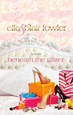 Image for Beneath the Glitter: A Novel (Sophia and Ava London) Beneath the Glitter: A Novel (Sophia and Ava London)