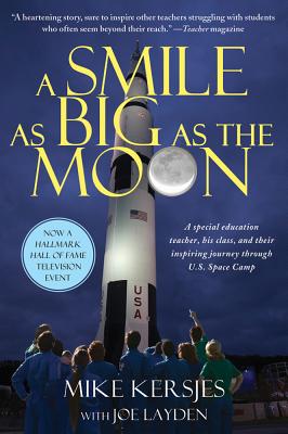Image for A Smile as Big as the Moon: A Special Education Teacher, His Class, and Their Inspiring Journey Through U.S. Space Camp