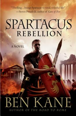 Spartacus: Rebellion: A Novel (Spartacus Chronicles)