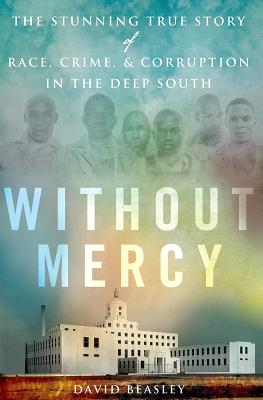 Image for Without Mercy: The Stunning True Story of Race, Crime, and Corruption in the Deep South