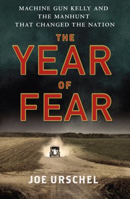 The Year of Fear: Machine Gun Kelly and the Manhunt That Changed the Nation