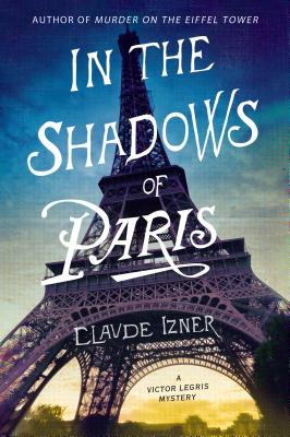 In The Shadows Of Paris: A Victor Legris Mystery