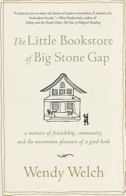 The Little Bookstore of Big Stone Gap: A Memoir of Friendship, Community, and the Uncommon Pleasure of a Good Book