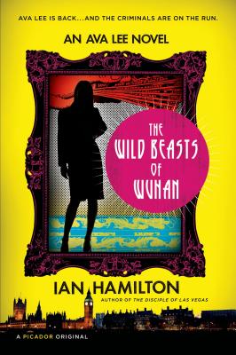 The Wild Beasts of Wuhan: An Ava Lee Novel (An Ava Lee Novel, 3)