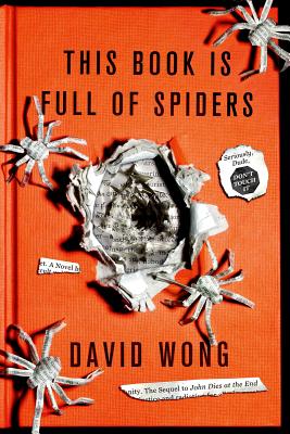 This Book Is Full of Spiders: Seriously, Dude, Don't Touch It (John Dies at the End, 2)