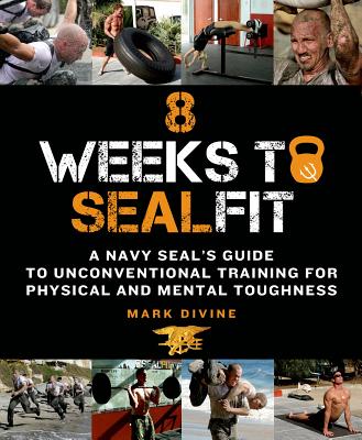 Image for 8 Weeks to SEALFIT: A Navy SEAL's Guide to Unconventional Training for Physical and Mental Toughness-Revised Edition