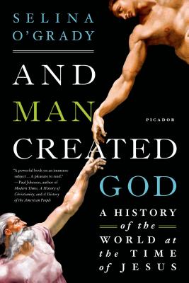Image for And Man Created God: A History of the World at the Time of Jesus