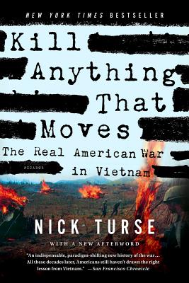 Kill Anything That Moves: The Real American War In Vietnam