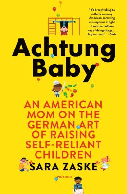 Achtung Baby: An American Mom on the German Art of Raising Self-Reliant Children