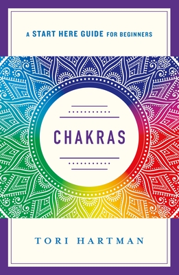 Chakras - A Start Here Guide for Beginners