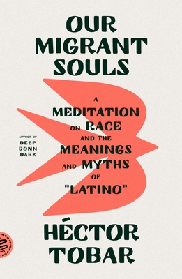 Our Migrant Souls: A Meditation on Race and the Meanings and Myths of 'Latino'