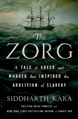 Zorg : A Tale of Greed and Murder That Inspired the Abolition of Slavery