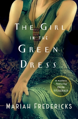Girl in the Green Dress: A Mystery Featuring Zelda Fitzgerald