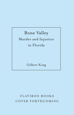 Bone Valley: A True Story of Injustice and Redemption in the Heart of Florida