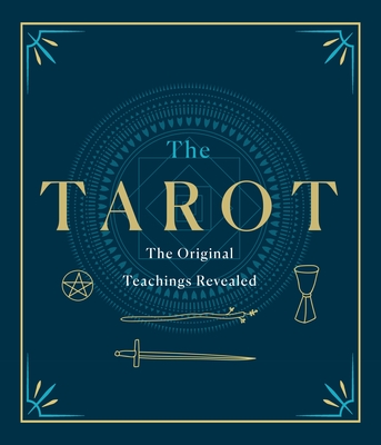 The Tarot: A Collection of Secret Wisdom from Tarot's Mystical Origins