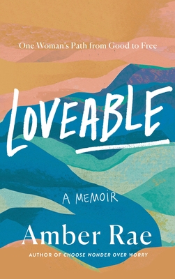 Loveable: One Woman's Path from Good to Free