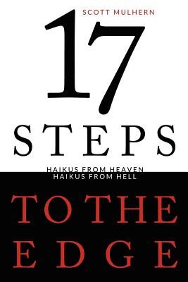 Seventeen Steps to the Edge: Haikus from Heaven, Haikus from Hell
